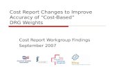 Cost Report Changes to Improve Accuracy of Cost-Based DRG Weights Cost Report Workgroup Findings September 2007.