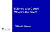 Science a la Carte? Shirley M. Malcom Wheres the Beef?