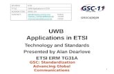 GSC: Standardization Advancing Global Communications 1 UWB Applications in ETSI Technology and Standards Presented by Alan Dearlove ETSI ERM TG31A SOURCE:ETSI.