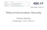 GSC: Standardization Advancing Global Communications Telecommunication Security Herbert Bertine Chairman, ITU-T SG 17 SOURCE:ITU-T TITLE:ITU-T Security.