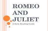 R OMEO AND J ULIET A Daily Reading Guide. A CT 1 S CENE 1 – Opening scene – Use of puns (play on words); balance tragedy with humor Examples : Sampson.