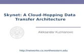 Skynet: A Cloud-Hopping Data Transfer Architecture Aleksandar Kuzmanovic .