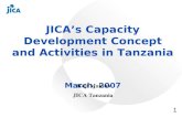 1 JICA s Capacity Development Concept and Activities in Tanzania March, 2007 Koji Makino JICA Tanzania.