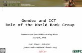 1 Gender and ICT Role of the World Bank Group Presentation for PREM Learning Week May 5th, 2006 Juan Navas-Sabater jnavassabater@worldbank.org.