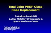 Total Joint PREP Class Knee Replacement T. Andrew Israel, MD Luther Midelfort Orthopaedic & Sports Medicine Center.