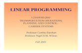 LINEAR PROGRAMMING 1.224J/ESD.204J TRANSPORTATION OPERATIONS, PLANNING AND CONTROL: CARRIER SYSTEMS Professor Cynthia Barnhart Professor Nigel H.M. Wilson.