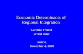 Economic Determinants of Regional Integration Caroline Freund World Bank Geneva November 4, 2010.