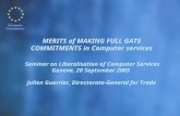 MERITS of MAKING FULL GATS COMMITMENTS in Computer services Seminar on Liberalisation of Computer Services Geneva, 28 September 2005 Julien Guerrier, Directorate-General.