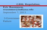 1 G406, Regulation, Eric Rasmusen, erasmuse@indiana.edu September 7, 2013 3-Government Failure.