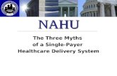 NAHU The Three Myths of a Single-Payer Healthcare Delivery System.