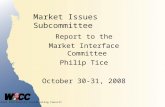 Western Electricity Coordinating Council Market Issues Subcommittee Report to the Market Interface Committee Philip Tice October 30-31, 2008.