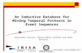 An Inductive Database for Mining Temporal Patterns in Event Sequences Alexandre Vautier, Marie-Odile Cordier and René Quiniou Alexandre.vautier@irisa.fr.