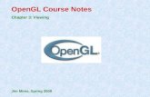 OpenGL Course Notes Chapter 3: Viewing Jim Mims, Spring 2009.