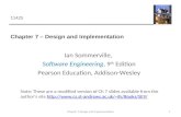 Chapter 7 – Design and Implementation 1Chapter 7 Design and implementation Note: These are a modified version of Ch 7 slides available from the authors.