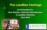 The Lasallian Heritage An Orientation For New Teachers, Staff and Administrators in Lasallian Ministries 2013-2014 1.