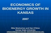 ECONOMICS OF BIOENERGY GROWTH IN KANSAS 2007 Mike Woolverton and Dan OBrien Kansas State University mikewool@agecon.ksu.edumikewool@agecon.ksu.edu; dobrien@oznet.ksu.edu.