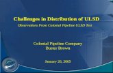 Challenges in Distribution of ULSD Observations From Colonial Pipeline ULSD Test Colonial Pipeline Company Buster Brown January 26, 2005 Colonial Pipeline.