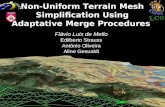 Non-Uniform Terrain Mesh Simplification Using Adaptative Merge Procedures Flávio Luis de Mello Edilberto Strauss Antônio Oliveira Aline Gesualdi.