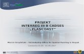 PROJEKT INTERREG III B CADSES PLANCOAST Constanta 31.05 - 02.06.2007 Marcin Grzybiński – Voivodeship Office for Spatial Panning in Slupsk.