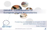 DRIVER Confederation of European Digital Repositories Fostering sustainable synergies in the global repository landscape Dale Peters OAI6 DRIVER tutorial.