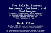 The Baltic States: Recovery, Outlook, and Challenges Economic Crossroads: From Recovery to Sustainable Development in the Baltic States and the EU Riga,