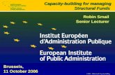 © EIPA – Robin Smail / Capacity-building 1 Brussels, 11 October 2006 Capacity-building for managing Structural Funds Robin Smail Senior Lecturer.