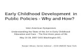 Early Childhood Development in Public Policies - Why and How? Inter-American Symposium Understanding the State of the Art in Early Childhood Education.