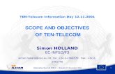 Information Day Call 2001/2 - Brussels 12 November 2001 1 TEN-Telecom Information Day 12.11.2001 SCOPE AND OBJECTIVES OF TEN-TELECOM Simon HOLLAND EC-INFSO/F3.