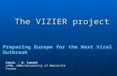 The VIZIER project Coord. : B. Canard AFMB, CNRS/University of Marseille France Preparing Europe for the Next Viral Outbreak.