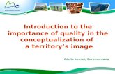 1 Introduction to the importance of quality in the conceptualization of a territorys image Cécile Levret, Euromontana.