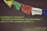 COMENIUS PROJECT YOUNG EUROPEAN VOLUNTEERS 2011-1-TR1-COM06-24592-2 Potenza, Italy 25 th /30 th November 2011.
