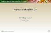 Update on ISPM 15 IPPC Secretariat June 2012. Scope ISPM 15 – Status of registration / protection – Legal implications – Feedback from WIPO – EWG suggested.