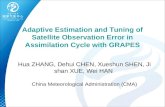 Adaptive Estimation and Tuning of Satellite Observation Error in Assimilation Cycle with GRAPES Hua ZHANG, Dehui CHEN, Xueshun SHEN, Jishan XUE, Wei HAN.