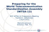Committed to connecting the world Preparing for the World Telecommunication Standardization Assembly (WTSA-12) RCC WTSA-12 Preparatory Meeting Tashkent,