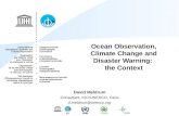 Ocean Observation, Climate Change and Disaster Warning: the Context David Meldrum Consultant, IOC/UNESCO, Paris d.meldrum@unesco.org.