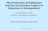 © Michal Shur-Ofry, 2009 Dr. Michal Shur–Ofry Hebrew University of Jerusalem michalshur@mscc.huji.ac.il WIPO SME Seminar, May 2009 The Protection of Databases.