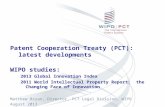 Patent Cooperation Treaty (PCT): latest developments WIPO studies: 2013 Global Innovation Index 2011 World Intellectual Property Report: the Changing Face.