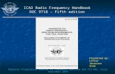 Regional Preparatory Seminar on Frequency Spectrum and ITU WRC, Cairo September 2010 ICAO Radio Frequency Handbook DOC 9718 – Fifth edition ICAO Radio.