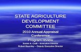STATE AGRICULTURE DEVELOPMENT COMMITTEE 2010 Annual Appraisal Conference Program review Susan E. Craft – Executive Director Robert Baumley – Deputy Executive.