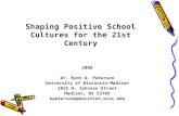 Shaping Positive School Cultures for the 21st Century 2008 Dr. Kent D. Peterson University of Wisconsin-Madison 1025 W. Johnson Street Madison, WI 53706.