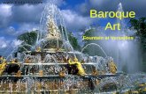 Baroque Art Fountain at Versailles. Baroque: The Ornate Age 1600-1750 Advanced the techniques and grand scale of the Renaissance were married to the emotion,