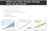 When you hear climate change, what do you think? Rising temperatures Rising levels of CO 2 in atmosphere Rising levels of CO 2 in oceans .