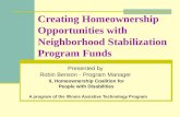 Creating Homeownership Opportunities with Neighborhood Stabilization Program Funds Presented by Robin Benson - Program Manager IL Homeownership Coalition.