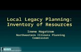 Local Legacy Planning: Inventory of Resources Irene Hogstrom Northeastern Illinois Planning Commission.