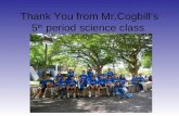 Thank You from Mr.Cogbills 5 th period science class.