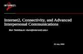22 July 2003 Internet2, Connectivity, and Advanced Interpersonal Communications Ben Teitelbaum.