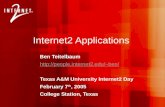 Internet2 Applications Ben Teitelbaum ben/ Texas A&M University Internet2 Day February 7 th, 2005 College Station, Texas.
