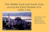 The Middle East and South Asia during the Early Modern Era 1450-1750 Suleymaniye mosque built for Sultan Suleyman the Magnificent by the Ottoman architect.