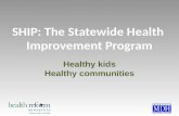 SHIP: The Statewide Health Improvement Program Healthy kids Healthy communities.