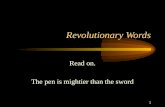 1 Revolutionary Words Read on. The pen is mightier than the sword.